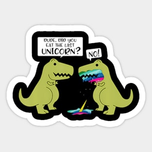 Funny Did You Eat The Last Unicorn Dinosaur Short Sleeve Sticker